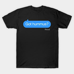 Got Hummus Text T-Shirt